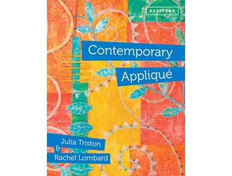 Livro Contemporary Appliqué de Julia Triston Rachel Lombard (Inglês)