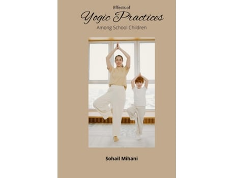 Livro Effects Of Yogic Practices Among School Children De Sohail Mihani (inglês)