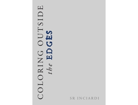 Livro Coloring Outside The Edges De Inciardi Sr (inglês - Capa Dura)