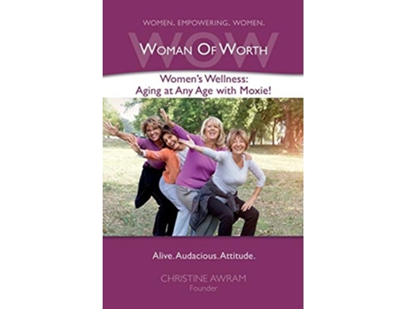Livro Wow Woman Of Worth Womens Wellness - Aging At Any Age With Moxie! De Christine Awram (inglês)