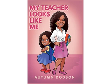 Livro My Teacher Looks Like Me de Autumn N Dodson (Inglês)
