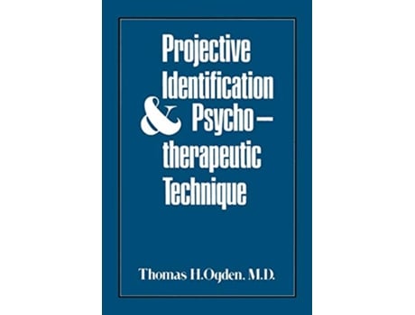 Livro Projective Identification and Psychotherapeutic Technique de Thomas H Ogden (Inglês)