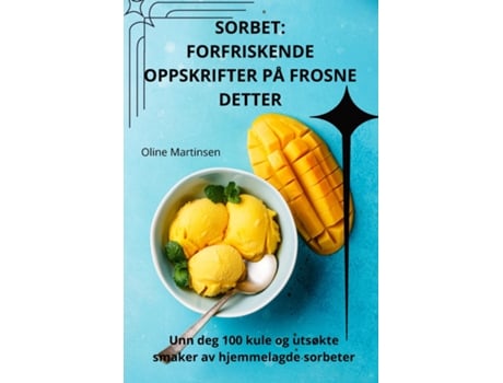 Livro SORBET FORFRISKENDE OPPSKRIFTER PÅ FROSNE DETTER de Oline Martinsen (Inglês)