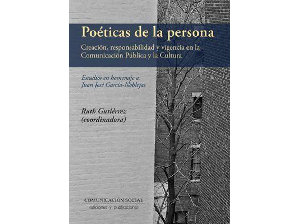 Livro Poéticas de la persona creación responsabilidad y vigencia en la comunicación pública y la cultura estudios en homenaje a Juan José García-Noblejas de Ruth Gutiérrez Delgado (Espanhol)