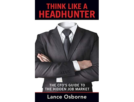 Livro Think Like a Headhunter The CFOs Guide to the Hidden Job Market de Lance Osborne (Inglês)