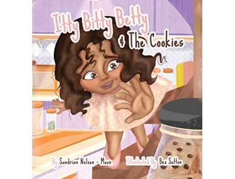 Livro Itty Bitty Betty And The Cookies de Sandrian NelsonMoon (Inglês)