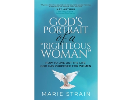 Livro Gods Portrait of a quotRighteous Womanquot How to Live Out the Life God Has Purposed for Women de Marie Strain (Inglês)