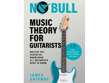 Livro No Bull Music Theory For Guitarists Master The Essential Knowledge All Guitarists Need To Know De James Shipway (inglês)