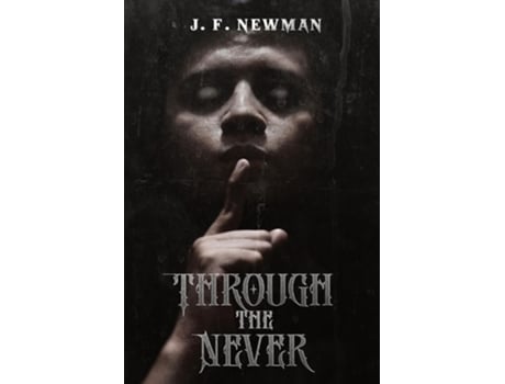 Livro Through the Never de J F Newman (Inglês)