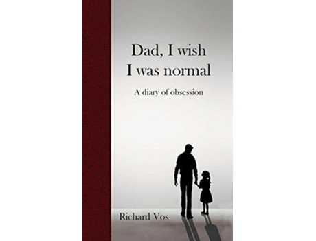 Livro Dad, I wish I was normal: A diary of obsession Richard Vos (Inglês)