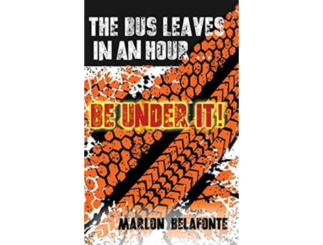 Livro The Bus Leaves in an Hour ... Be Under It! de Marlon Belafonte (Inglês - Capa Dura)