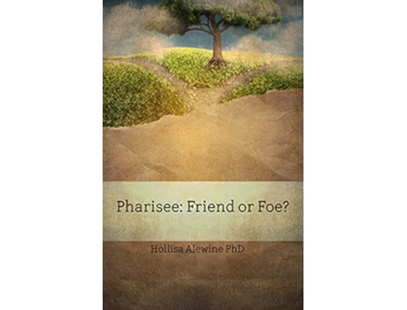 Livro Pharisee Friend or Foe Books Encouraging the Kingdom of Yeshua de Hollisa Alewine PhD (Inglês)