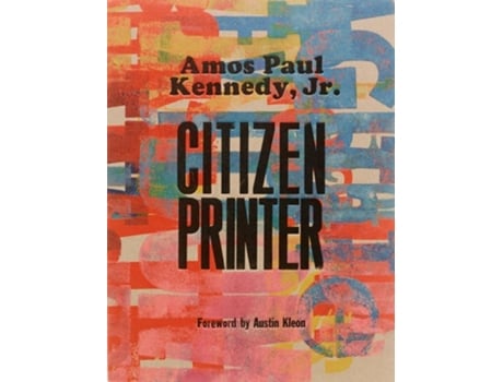 Livro Amos Paul Kennedy, Jr. Citizen Printer de Amos Paul Kennedy Jr (Inglês - Capa Dura)