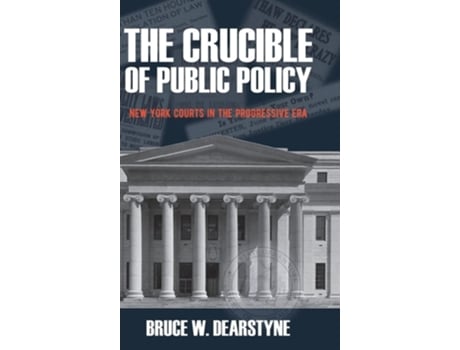 Livro The Crucible of Public Policy de Bruce W Dearstyne (Inglês - Capa Dura)