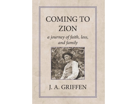 Livro Coming To Zion A Journey Of Faith, Loss, And Family De J A Griffen (inglês - Capa Dura)