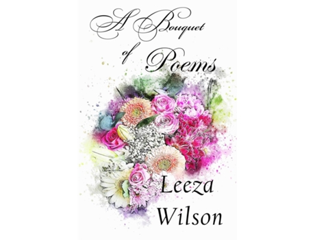 Livro A Bouquet Of Poems De Leeza Wilson (inglês)