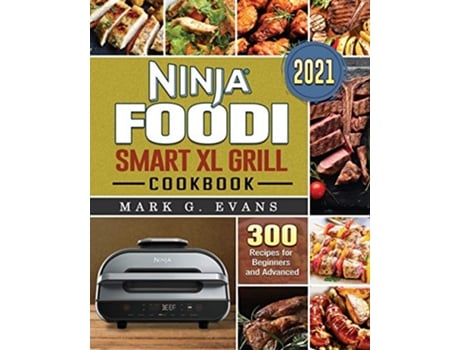 Livro Ninja Foodi Smart XL Grill Cookbook 2021 300 Recipes for Beginners and Advanced de Mark G Evans (Inglês)
