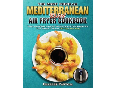 Livro The Most Popular Mediterranean Diet Air Fryer Cookbook De Charles Pantoja (inglês)