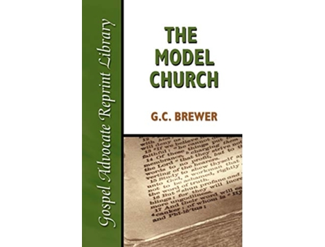 Livro The Model Church Gospel Advocate Reprint Library de G C Brewer (Inglês)