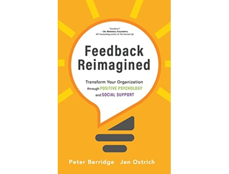 Livro Feedback Reimagined Transform Your Organization through POSITIVE PSYCHOLOGY and SOCIAL SUPPORT de Peter Berridge e Jen Ostrich (Inglês)