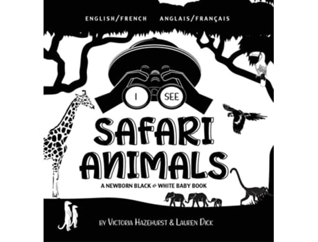Livro I See Safari Animals Bilingual A Newborn Black amp White Baby Book de Victoria Hazlehurst e Lauren Dick (Francês - Capa Dura)