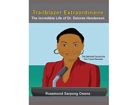 Livro Trailblazer Extraordinaire The Incredible life of Dr Delores Henderson Heritage Collection de Rosemond Sarpong Owens (Inglês)