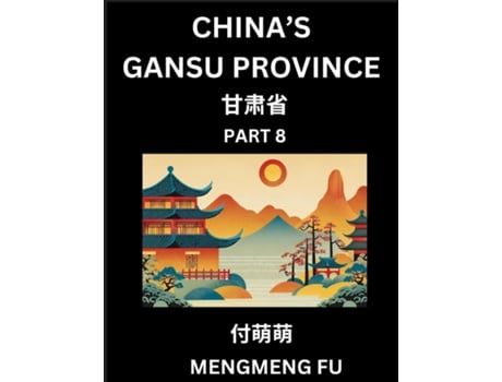 Livro Chinas Gansu Province - Learn Chinese Characters, Words, Phrases with Chinese Names, Surnames and Geography de Mengmeng Fu (Inglês)