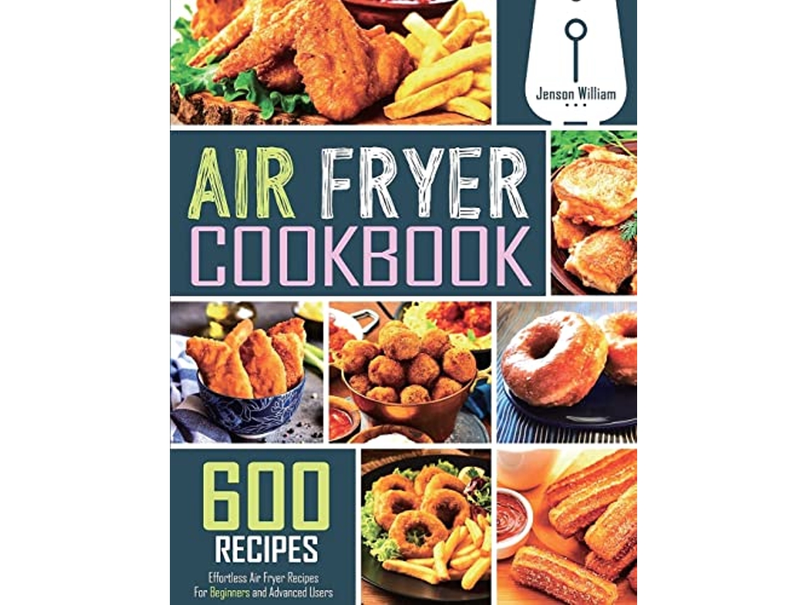 Livro Air Fryer Cookbook 600 Effortless Air Fryer Recipes for Beginners and Advanced Users de Jenson William (Inglês)