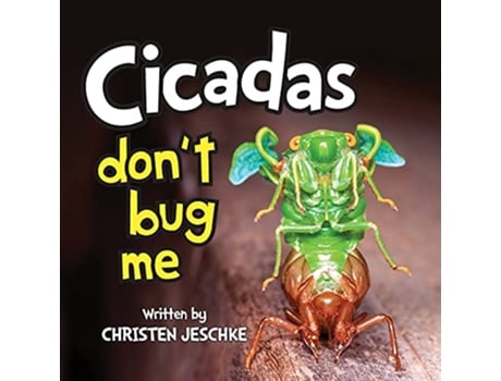 Livro Cicadas Dont Bug Me de Christen M Jeschke (Inglês)