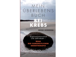 Livro Mein Überlebensbuch bei KrebsEigenverantwortlich und individuell - Wege der ganzheitlichen Krebstherapie de Heike Schories (Inglês)