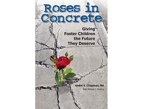 Livro Roses in Concrete Giving Foster Children the Future They Deserve de Andre Chapman (Inglês)