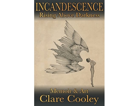 Livro Incandescence Rising Above Darkness de Clare Cooley (Inglês)