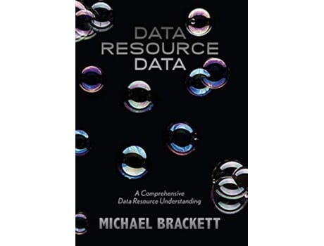 Livro Data Resource Data A Comprehensive Data Resource Understanding de Michael Brackett (Inglês)