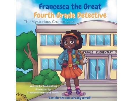 Livro Francesca the Great - Fourth Grade Detective The Mysterious Crumbs Case de Rae Hawkins (Inglês)