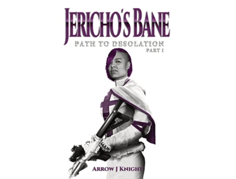 Livro Jerichos Bane Path To Desolation Part I De Arrow J Knight (inglês - Capa Dura)