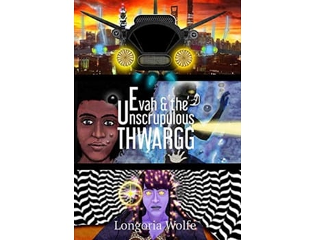 Livro Evah the Unscrupulous Thwargg Enhanced de Longoria Wolfe (Inglês)