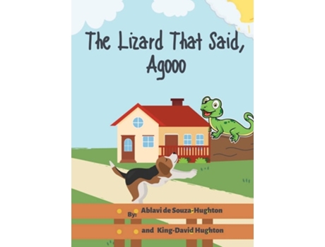 Livro The Lizard That Said, Agooo De Ablavi De Souza-hughton (inglês - Capa Dura)