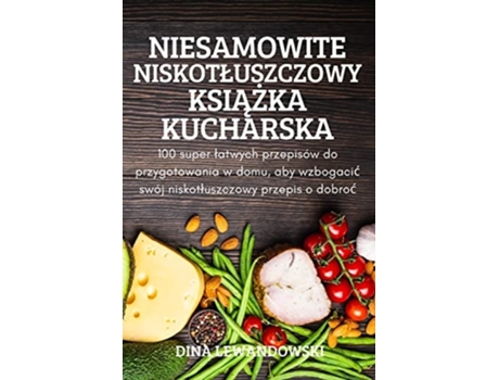 Livro Niesamowite Niskotluszczowy Ksiazka Kucharska De Dina Lewandowski (polaco)