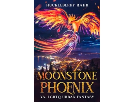 Livro Moonstone Phoenix YA LGBTQ Urban Fantasy de Huckleberry Rahr (Inglês)