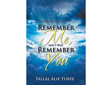 Livro Remember Me and I Will Remember You Dhikr The Soul of Islam de Tallal Alie Turfe (Inglês)