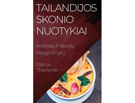 Livro Tailandijos Skonio Nuotykiai Aromatu Ir Skoniu Magija iš Rytu de Darius Thanarak (Inglês)
