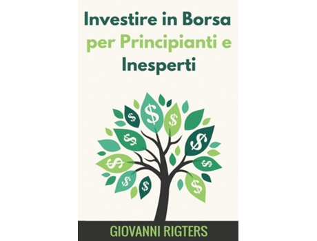 Livro Investire In Borsa Per Principianti E Inesperti De Giovanni Rigters (inglês)