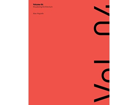 Livro Visualizing Architecture Volume 4 Architecture Portfolio de Alex L Hogrefe (Inglês)