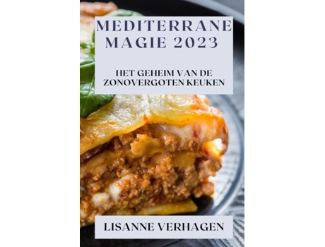 Livro Mediterrane Magie 2023 Het Geheim van de Zonovergoten Keuken de Lisanne Verhagen (Inglês)