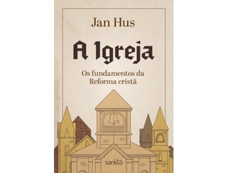 Livro A Igreja Os Fundamentos Do Primeiro Reformador De Jan Hus (português)