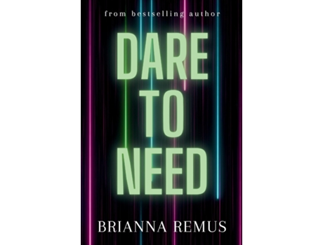 Livro Dare to Need de Brianna Remus (Inglês)