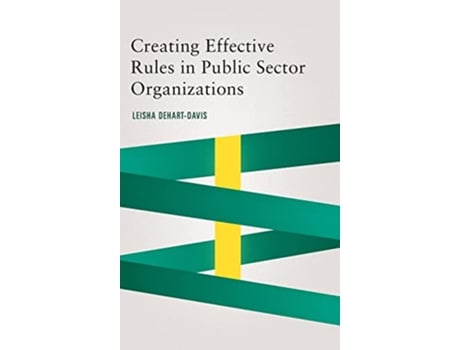 Livro Creating Effective Rules in Public Sector Organizations de Leisha Dehart-Davis (Inglês - Capa Dura)