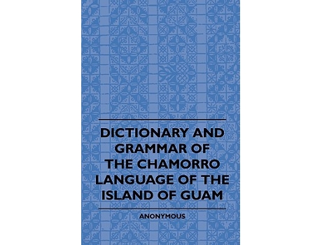 Livro Dictionary And Grammer Of The Chamorro Language Of The Island Of Guam de Anon (Inglês)