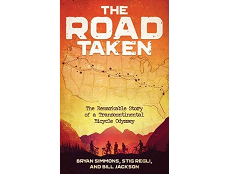 Livro The Road Taken The Remarkable Story of a Transcontinental Bicycle Odyssey de Bryan Simmons Stig Regli Bill Jackson (Inglês)