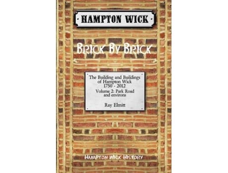 Livro Hampton Wick Brick by Brick de Ray Elmitt (Inglês)